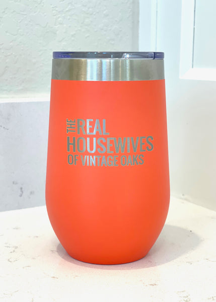 16 oz Stainless Steel Tumbler The Real Housewives of Vintage Oaks