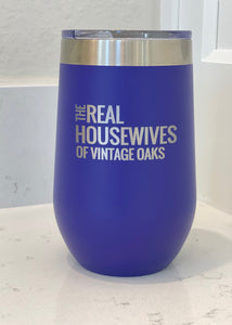 16 oz Stainless Steel Tumbler The Real Housewives of Vintage Oaks
