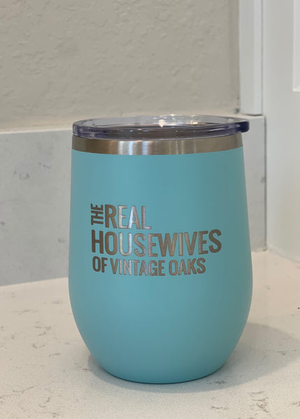 12 oz Stainless Steel  Tumbler The Real Housewives of Vintage Oaks