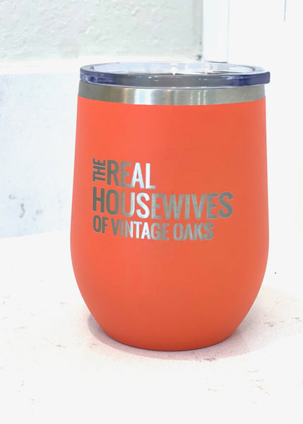12 oz Stainless Steel  Tumbler The Real Housewives of Vintage Oaks