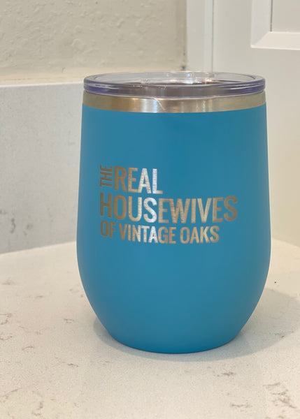 12 oz Stainless Steel  Tumbler The Real Housewives of Vintage Oaks