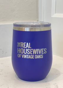 12 oz Stainless Steel  Tumbler The Real Housewives of Vintage Oaks