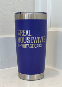 20 oz Coffee or Cocktail Tumbler The Real Housewives of Vintage Oaks Stainless Steel