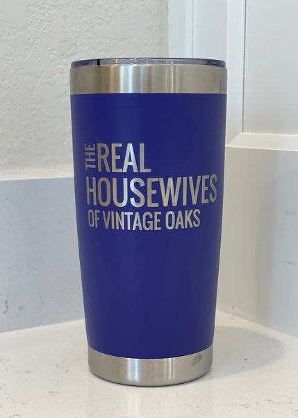 20 oz Coffee or Cocktail Tumbler The Real Housewives of Vintage Oaks Stainless Steel