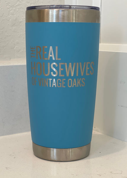 20 oz Coffee or Cocktail Tumbler The Real Housewives of Vintage Oaks Stainless Steel