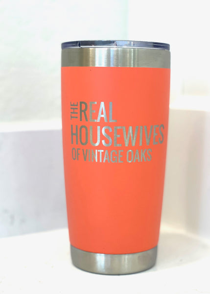 20 oz Coffee or Cocktail Tumbler The Real Housewives of Vintage Oaks Stainless Steel