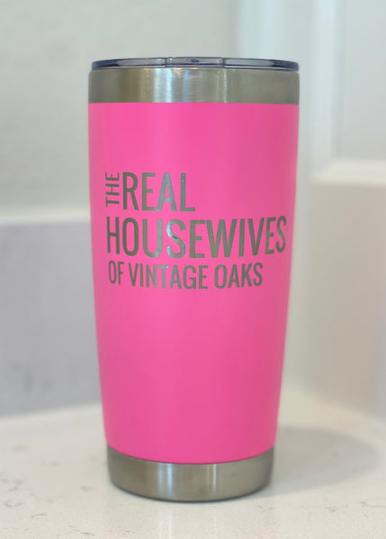 20 oz Coffee or Cocktail Tumbler The Real Housewives of Vintage Oaks Stainless Steel